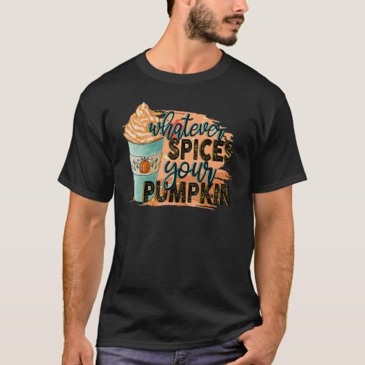 Whatever Spices Your Pumpkin Autumn Halloween Tha T-shirt (Voorkant)