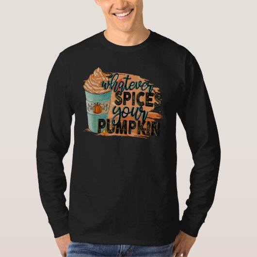 Whatever Spices Your Pumpkin Autumn Halloween Than T-shirt (Voorkant)