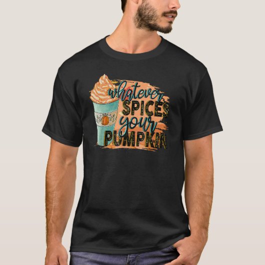 Whatever Spices Your Pumpkin Autumn Halloween Than T-shirt (Voorkant)
