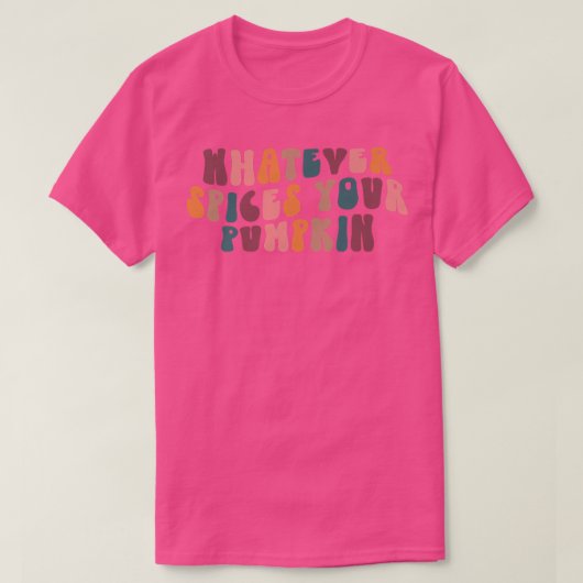 Whatever Spices Your Pumpkin Funny Autumn Thanksgi T-shirt (Design voorkant)