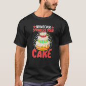 Whatever Sprinkles Your Cake T-shirt (Voorkant)