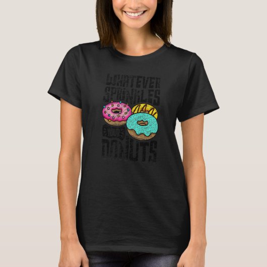 Whatever Sprinkles Your Donuts Donut   Doughnut  2 T-shirt (Voorkant)