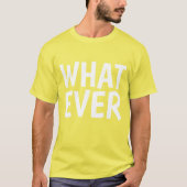 WHATEVER T-SHIRTS, Funny T-shirt (Voorkant)