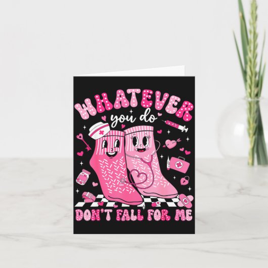 Whatever You Do Don't Fall For Me Rn Pct Cna Nurse Kaart (Voorkant)