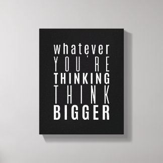 Whatever you're thinking | Motivational Quote Canvas Afdruk