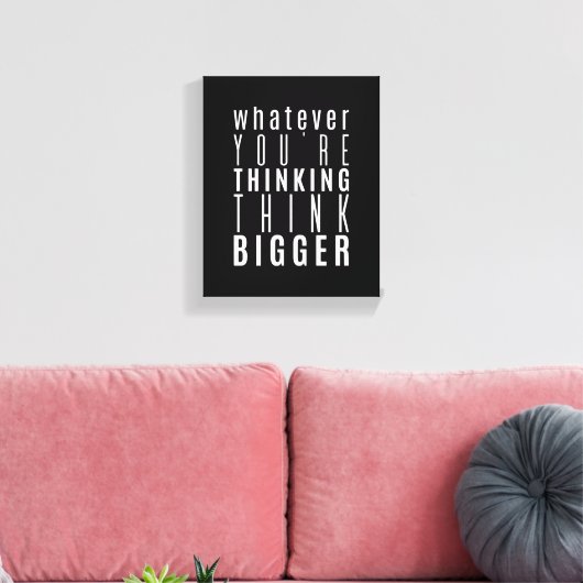 Whatever you're thinking | Motivational Quote Canvas Afdruk (Insitu (Woonkamer))