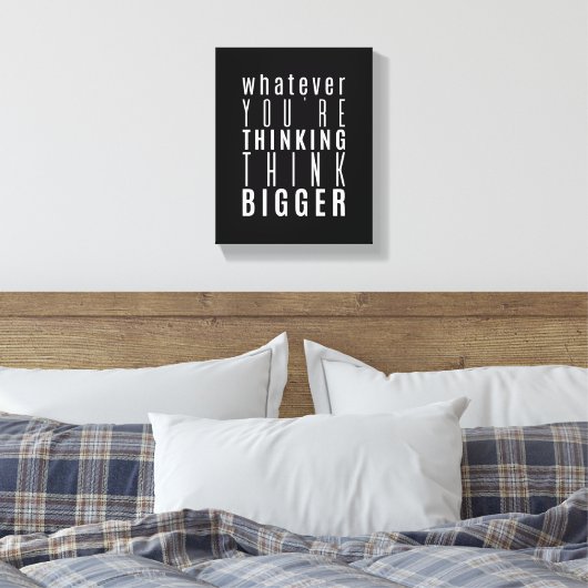 Whatever you're thinking | Motivational Quote Canvas Afdruk (Insitu (Slaapkamer))