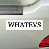 "Whatevs"-Bumpersticker Bumpersticker (Op auto)