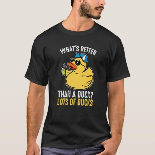 What's better than a duck Rubber Duck   T-shirt (Voorkant)