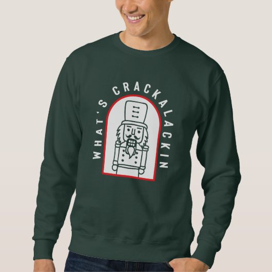 What's Crackalackin Nutcracker Sweatshirt (Voorkant)