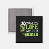 What's Life Without Goals Soccer Football  Magneet (Voorkant / Achterkant)