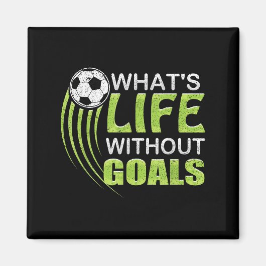 What's Life Without Goals Soccer Football  Magneet (Voorkant)