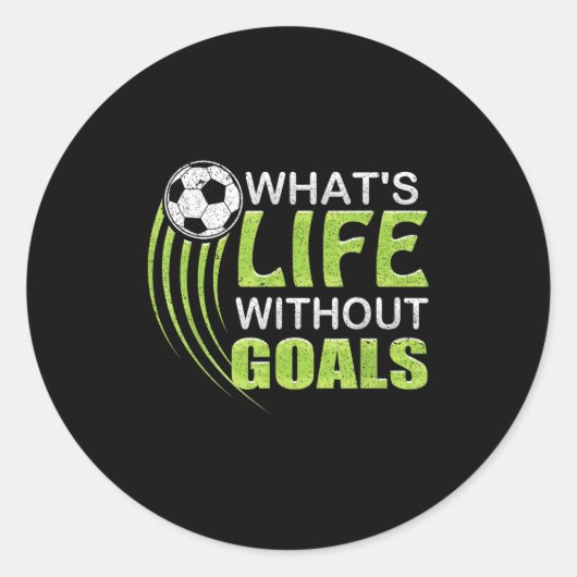 What's Life Without Goals Soccer Football  Ronde Sticker (Voorkant)