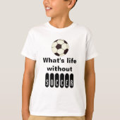 Whats life zonder voetbal T-shirt Voetbal Sport (Voorkant)
