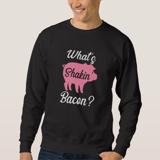 What's Shakin Bacon Trui (Voorkant)
