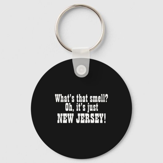 Whats That Smell Oh Its Just New Jersey _1  Sleutelhanger (Voorkant)