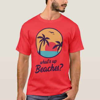 Whats Up Beaches Brooklyn 99 T-Shirt