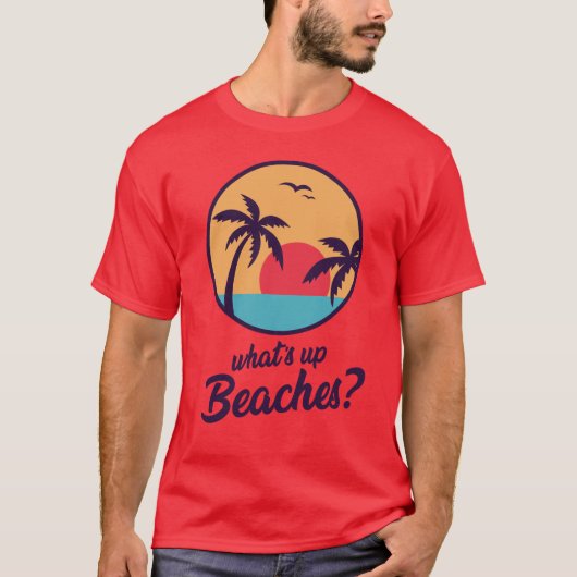 Whats Up Beaches Brooklyn 99 T-Shirt (Voorkant)