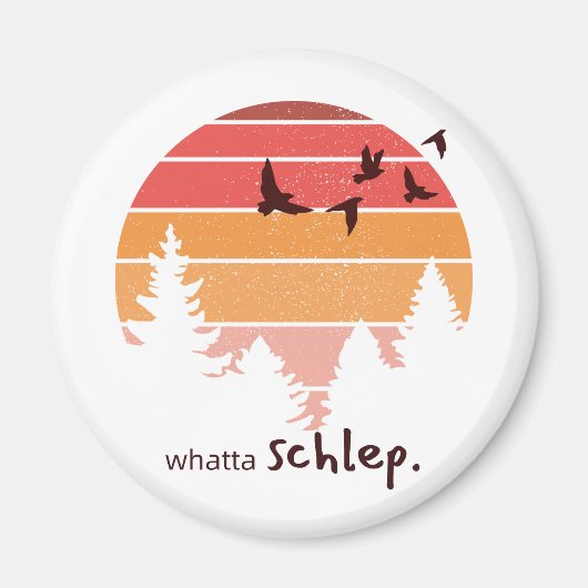 Whatta Schlep (Outdoorsy thema) Magneet (Voorkant)