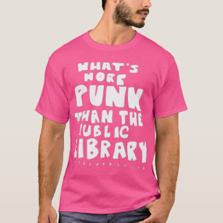 Whatu2019sMorePunkThanThePublicLibrary Librarian v T-shirt