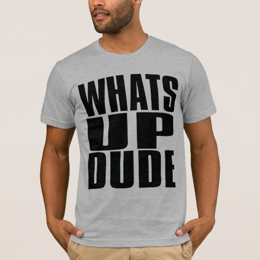 WHATUP DUDE T-SHIRT (Voorkant)
