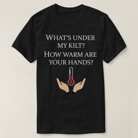 Whatx27s onder Mijn kilt hoe arm je handen zijn T-shirt (Design voorkant)