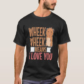 Wheek week betekent dat ik van je hou 3 t-shirt (Voorkant)
