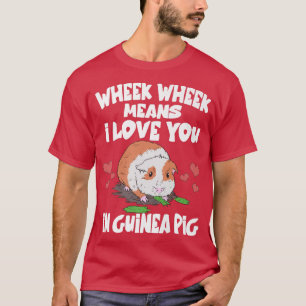 Wheek Wheek betekent dat ik van je hou in de Guine T-shirt