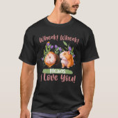 Wheek Wheek betekent dat ik van je hou... T-shirt (Voorkant)