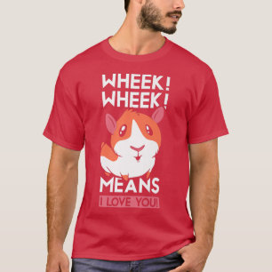 Wheek Wheek betekent dat ik van je hou. T-shirt