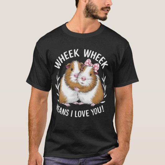 Wheek Wheek betekent dat ik van je hou... T-shirt (Voorkant)