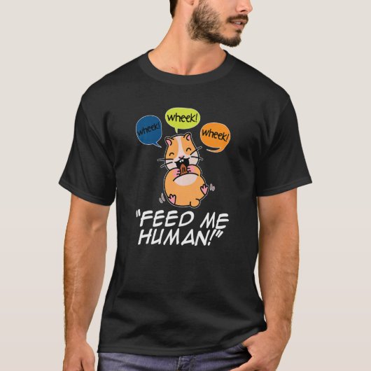 Wheek Wheek feed me Human Pet Lover Animal Owner C T-shirt (Voorkant)