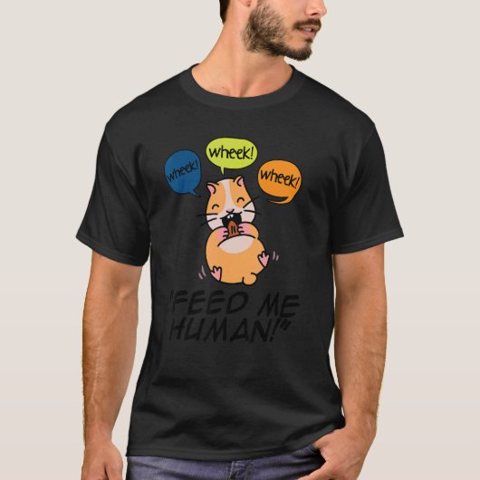 Wheek Wheek feed me Human Pet Lover Animal Owner C T-shirt (Voorkant)