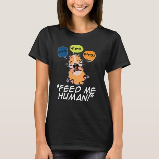 Wheek Wheek feed me Human Pet Lover Animal Owner C T-shirt (Voorkant)