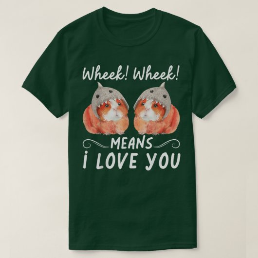 Wheek Wheek Means I Love You T-shirt (Design voorkant)