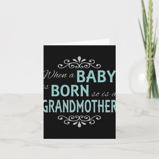 When A Baby Is Born So Is A Grandmother New Grandm Kaart (Voorkant)