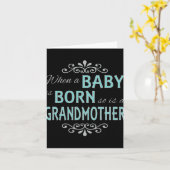 When A Baby Is Born So Is A Grandmother New Grandm Kaart (Gele Bloem)