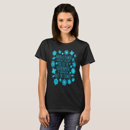 When A Flower Doesn't Bloom Special Education Teac T-shirt (Voorkant volledig)