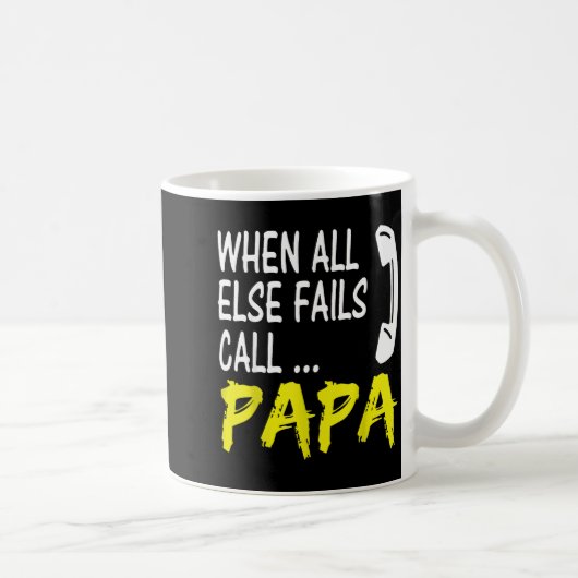 When All Else Fails Call Papa Funny Quote Koffiemok (Rechts)