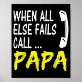 When All Else Fails Call Papa Funny Quote  Poster (Voorkant)