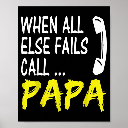 When All Else Fails Call Papa Funny Quote  Poster (Voorkant)