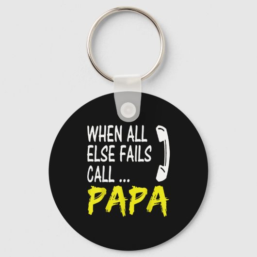 When All Else Fails Call Papa Funny Quote  Sleutelhanger (Voorkant)