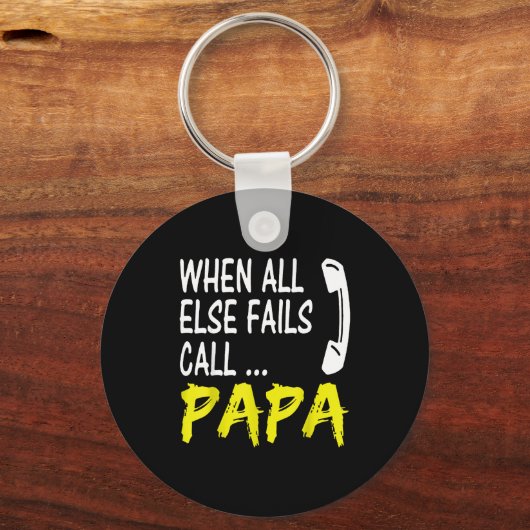 When All Else Fails Call Papa Funny Quote  Sleutelhanger (Voorkant)