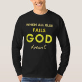 When All Else Fails God Doesn't Christian Saying F T-shirt (Voorkant)
