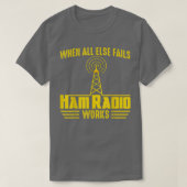 When All Else Ham Radio Operator Amateur Radio Lov T-shirt (Design voorkant)