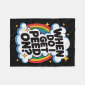 When Do I Get Peed On Funny Sarcastic Inappropriat Fleece Deken (Voorkant (Horizontaal))