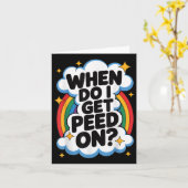 When Do I Get Peed On Funny Sarcastic Inappropriat Kaart (Gele Bloem)