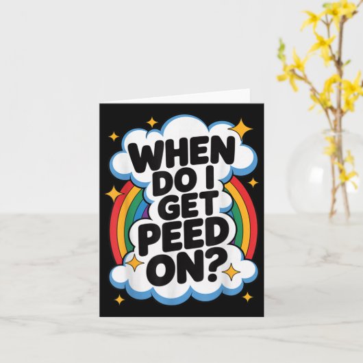 When Do I Get Peed On Funny Sarcastic Inappropriat Kaart (Gele Bloem)