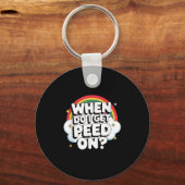 When Do I Get Peed On Raunchy Adult  Sleutelhanger (Voorkant)