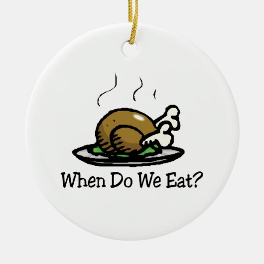 When Do We Eat? Funny Thanksgiving Holiday Turkey Keramisch Ornament (Voorkant)